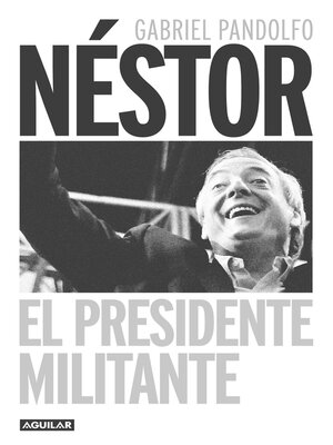 cover image of Néstor. El presidente militante